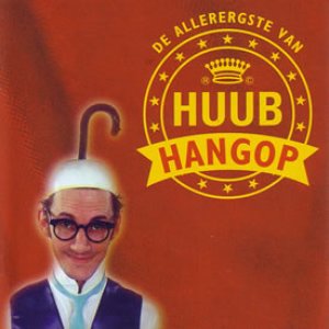 Image for 'De allerergste van Huub Hangop'