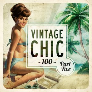 Immagine per 'Vintage Chic 100 - Part Five'