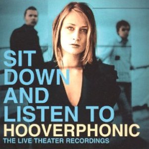 Изображение для 'Sit Down And Listen To Hooverphonic: The Live Theater Recordings'