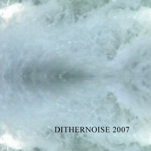 Image for 'DITHERNOISE 2007'