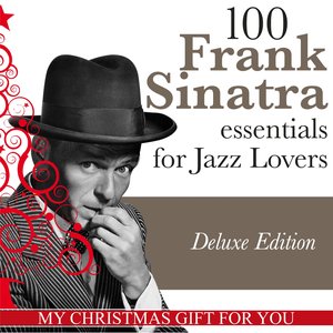 Изображение для '100 Frank Sinatra Essentials for Jazz Lovers (My Christmas Gift for You, Deluxe Edition)'