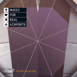 Immagine per 'Music For Real Airports - The One Escape Bar'