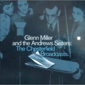 Изображение для 'Glenn Miller And The Andrews Sisters: The Chesterfield Broadcasts'