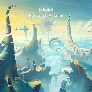 “Genshin Impact - Radiance Aflame (Original Game Soundtrack)”的封面