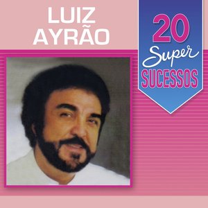 Immagine per '20 Super Sucessos: Luiz Ayrão'