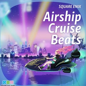 Image for 'SQUARE ENIX (Airship Cruise Beats)'