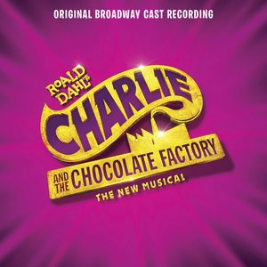Image for 'Charlie and the Chocolate Factory (Original Broadway Cast Recording)'