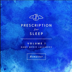 Imagen de 'Prescription for Sleep: Game Music Lullabies, Vol. I (Remastered Version)'