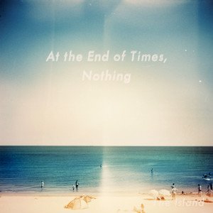 “At The End Of Times, Nothing”的封面