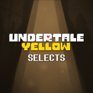 Image for 'Undertale Yellow Selects (From the UTY Game Soundtrack)'