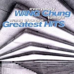 Image for 'Everybody Wang Chung Tonight: Wang Chung's Greatest Hits'
