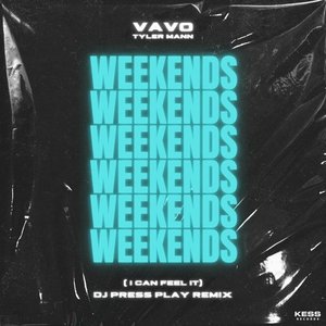 Bild für 'Weekends (I Can Feel It) (DJ PRESS PLAY Remix)'
