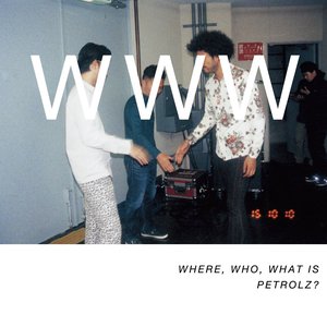 Immagine per 'WHERE, WHO, WHAT IS PETROLZ?'