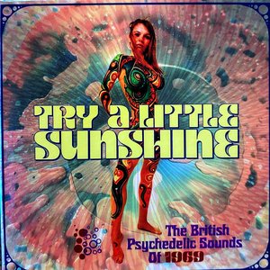 Bild för 'Try A Little Sunshine: The British Psychedelic Sounds Of 1969'