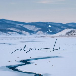 Image for 'Not snow,but U'