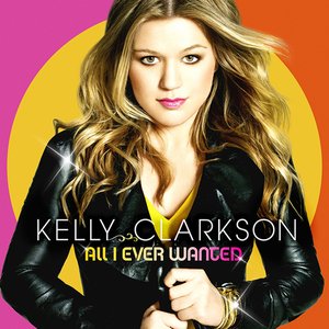 Image for 'Kelly Clarkson - All I Ever Wanted'