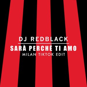 “Sarà Perché Ti Amo (Milan TikTok Edit)”的封面