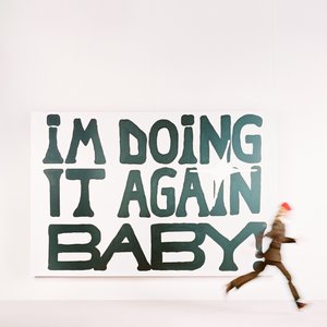 Imagem de 'I'M DOING IT AGAIN BABY!'