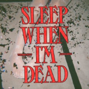 Bild för 'Sleep When I'm Dead'