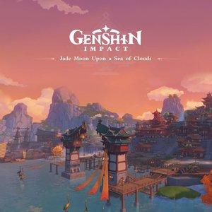 “Genshin Impact - Jade Moon Upon a Sea of Clouds (Original Game Soundtrack)”的封面