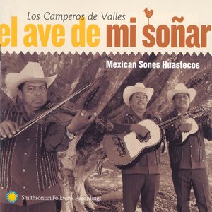 Image for 'El ave de mi soñar: Mexican Sones Huastecos'