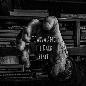 Image for 'T.Jarva & The Dark Place'