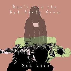 Image for 'Don't Let the Bad Seeds Grow'