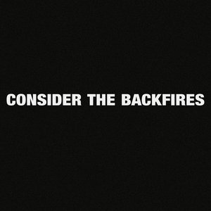 Image for 'Consider the Backfires'