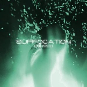 'Suffocation (Sped Up)' için resim