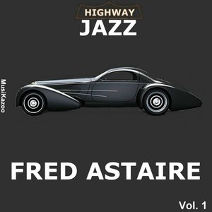 Image for 'Highway Jazz - Fred Astaire, Vol. 1'