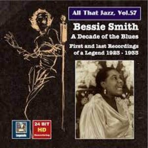 Image for 'All That Jazz, Vol. 57: Bessie Smith - A Decade of the Blues (24 Bit HD Remastering 2016)'