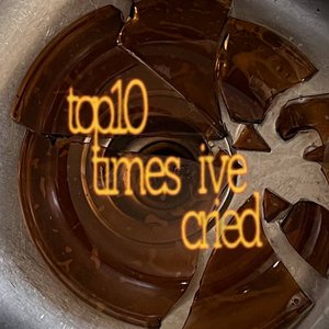 Image for 'top 10 times i've cried'