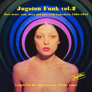 Image for 'Jugoton Funk Vol.2 - More beats, soul, disco and jazz from Yugoslavia 1968-1982'
