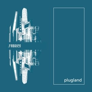 “EP - Fabrics - Plugland (aIDMEP004) 2007”的封面