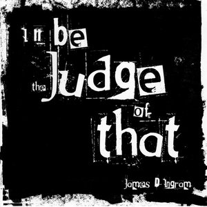 Image for 'I'll Be the Judge of That'