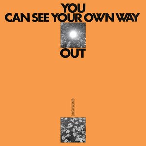 'You Can See Your Own Way Out' için resim