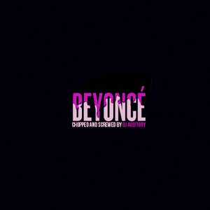 Image for 'BEYONCÉ [Chopped & Screwed]'