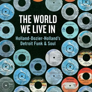 Imagen de 'The World We Live In: Holland-Dozier-Holland's Detroit Funk & Soul'