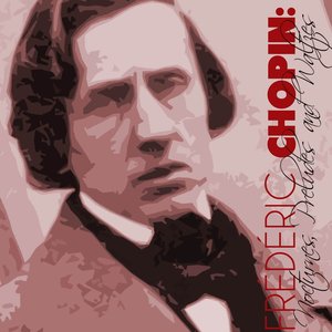 Image for 'Frédéric Chopin: Nocturnes, Preludes and Waltzes'