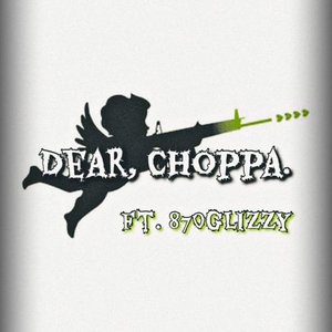 Image for 'Dear, Choppa.'