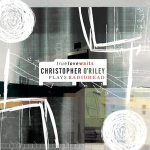 'True Love Waits (Christopher O'Riley Plays Radiohead)'の画像