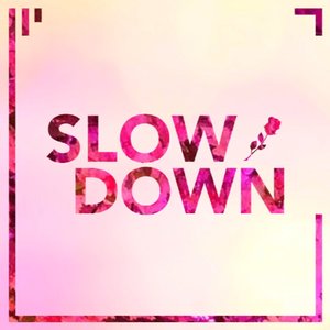 Изображение для 'Slow Down'