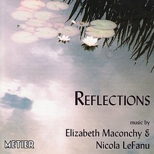 Bild für 'Maconchy / LeFanu: Reflections'