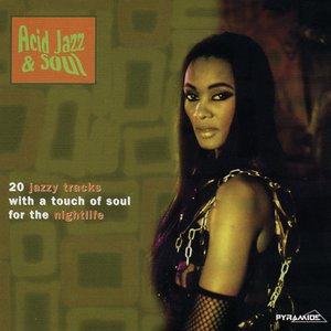 Image for 'Acid Jazz & Soul : 20 Jazzy Tracks With a Touch of Soul for the Nightlife'