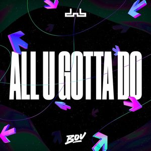 Изображение для 'All U Gotta Do'