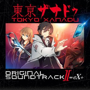 'Tokyo Xanadu Original Soundtrack II =eX+'の画像