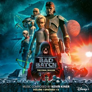 “Star Wars: The Bad Batch - The Final Season: Vol. 1 (Episodes 1-8) [Original Soundtrack]”的封面