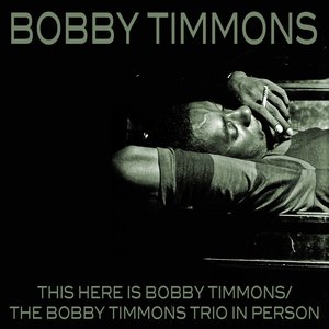 Bild für 'This Here Is Bobby Timmons / the Bobby Timmons Trio in Person'