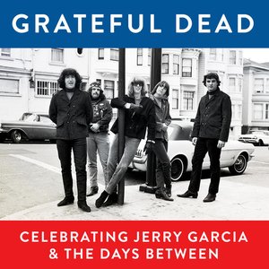 Image for 'Grateful Dead, Celebrating Jerry Garcia & The Days Between (Live)'