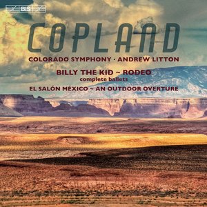 Bild für 'Copland: Billy the Kid, Rodeo, El Salón México & An Outdoor Overture'